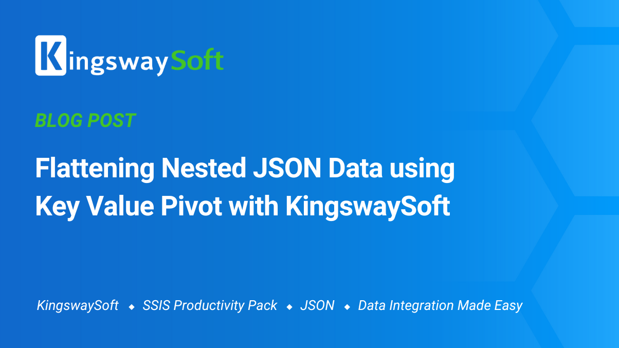Flattening Nested JSON Data Using Key Value Pivot with KingswaySoft