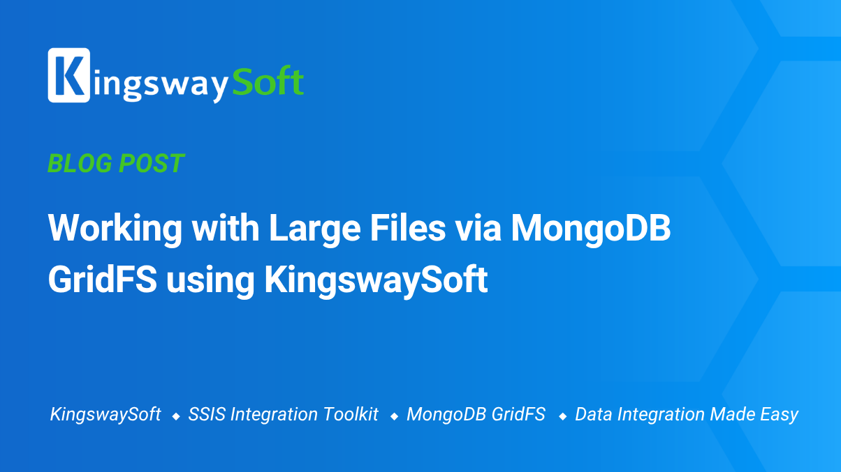 Working with Large Files via MongoDB GridFS using KingswaySoft
