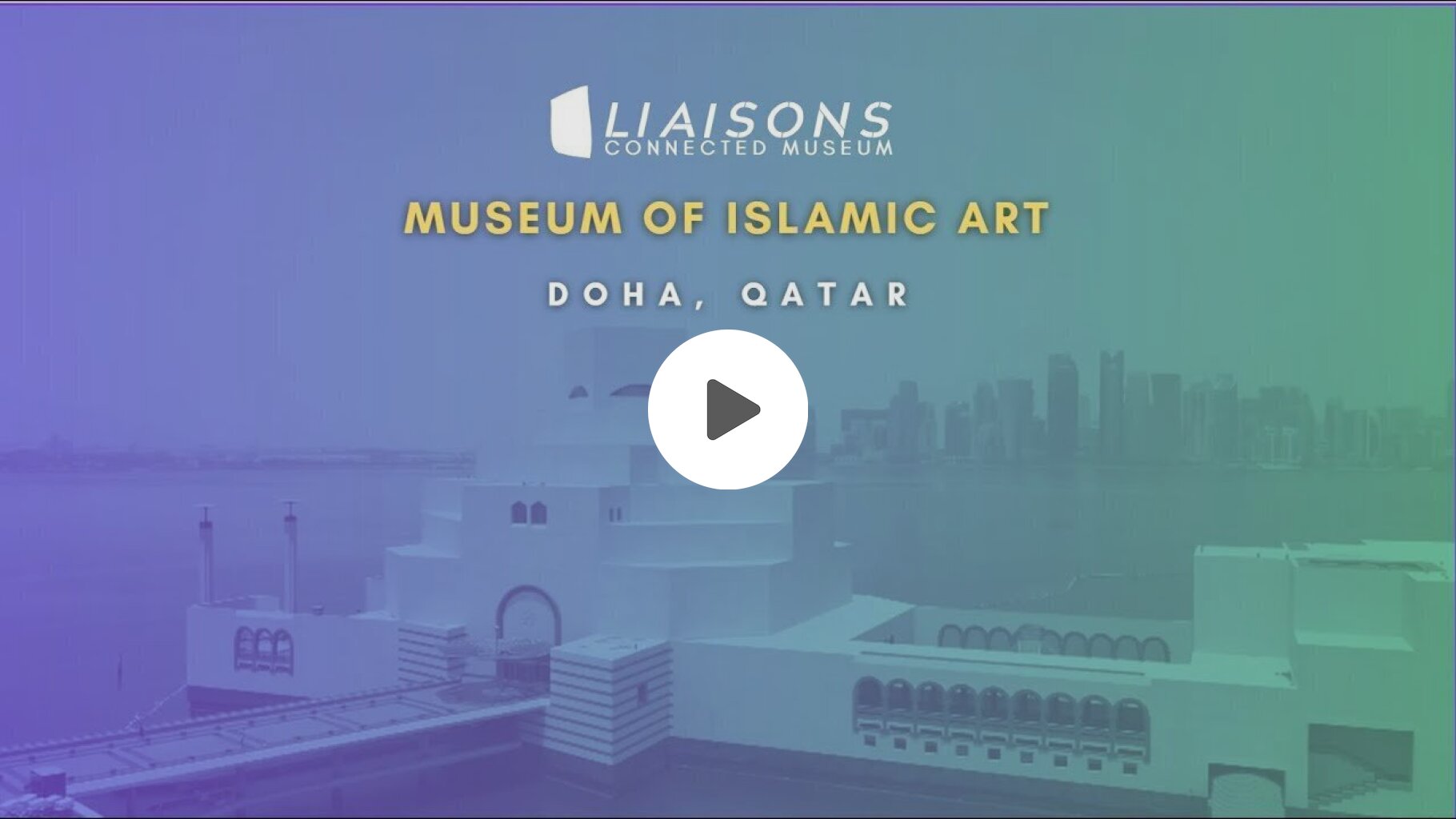'Liaisons' Doha: Museum of Islamic Art (MIA)
